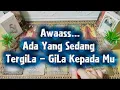 Lagu Awaass...Ada Yang Sedang TergiLa - GiLa Kepada Mu⁉️💐