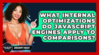 What Internal Optimizations Do JavaScript Engines Apply To Comparisons - JavaScript Toolkit