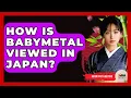 Download Lagu How Is BABYMETAL Viewed In Japan? - Japan Past and Present