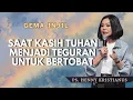 Saat KASIH TUHAN Menjadi Teguran untuk Bertobat | Ps. Henny Kristianus
