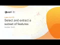 Select and extract a subset of features