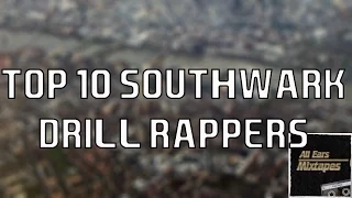 top 10 southwark drill rappers
