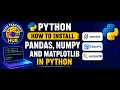 How to install pandas numpy and matplotlib libararies in python in windows 10