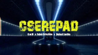 G.w.M x Fehér Krisztián x Dobozi Lacika - CSEREPAD /Official Videoclip/