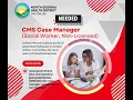CMS Case Manager Social Worker Non-Licensed Needed