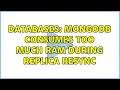 Databases Mongodb consumes too much RAM during replica resync 2 Solutions