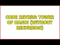 Code Review Tower of Hanoi without recursion 2 Solutions