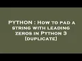 PYTHON How to pad a string with leading zeros in Python 3