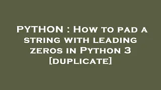 PYTHON How to pad a string with leading zeros in Python 3