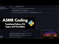 ASMR Teaching you Python Types Variables keyboard typing soft-spoken