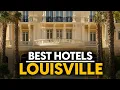 Best Hotels In Louisville Usa - Top 5 Picks For Any Budget