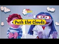 Push the Clouds