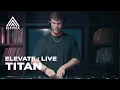 Download Lagu ELEVATE : LIVE  - Titan
