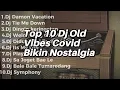 Lagu  Top 10 Dj Old Vibes Covid Bikin Nostalgia 
