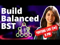 Build BALANCED BST Convert Normal BST to Balanced BST Ask your doubts live practise with me