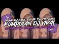 Lagu KUMPULAN DJ VIRAL TIK TOK TERBARU 2024 FULL BASS JEDAG JEDUG MENGKANE