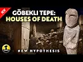 NEW HYPOTHESIS! Göbekli Tepe: Houses of Death \u0026 Excarnation