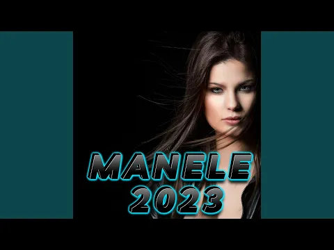 Download MP3 Manele Noi 2023 TOP HITS 2024 Manele Manele 2023 Cele Mai noi Manele 2023