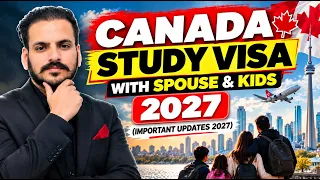 CANADA VISA with FAMILY in 2027 | CANADA STUDY VISA with SPOUSE and KIDS (IMPORTANT UPDATES 2027)