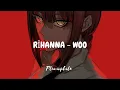 Download Lagu Rihanna - Woo (Speed Up)