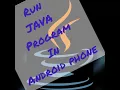 JAVA Program in Android JAVA program in Android phone 100 Working