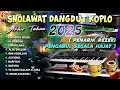 Lagu SHOLAWAT DANGDUT KOPLO TERBARU AKHIR TAHUN 2025 COCOK DI PLAY SORE HARI TEMAN NGOPI