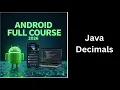 22 Decimals in Java Explained Float vs Double Complete Android Course for Beginners