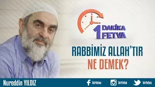 Rabbimiz Allah’tır ne demek?