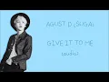 AGUST D (SUGA) - GIVE IT TO ME (HQ AUDIO)