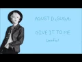 AGUST D (SUGA) - GIVE IT TO ME (HQ AUDIO)