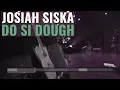 Do Si Dough - Josiah Siska