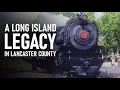 Long Island 39 A Long Island Legacy in Lancaster County