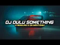 Download Lagu DJ DULU SOMETHING X AKIMILAKU X OH MANTANKU