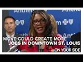 A move to create more jobs in downtown St Louis