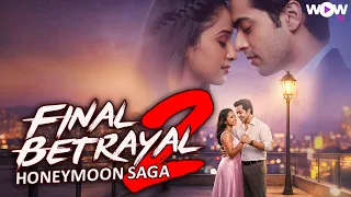 final betrayal honeymoon saga full episode wowtv microdrama