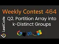 Weekly Contest 464 Leetcode 3658 Partition Array Into K-Distinct Groups Q2 Optimal Solution