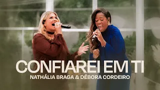Nathália Braga, Débora Cordeiro - Confiarei Em Ti (Ao Vivo)