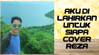 Download AKU DI LAHIRKAN UNTUK SIAPA - ASEP IRAMA cover REZA MP3