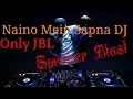 Naino mein Sapna hard bass dj song jbl blast || mixed by DJ srikanta