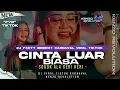 Lagu DJ CINTA LUAR BIASA || PARTY MBEROT SOGOK ALA KERI - KERI || FYP TIKTOK 