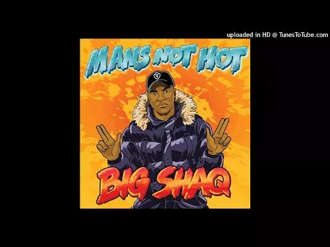 Download MP3 Big Shaq - Man's Not Hot (Original Version/Uncut)