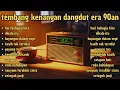Lagu TEMBANG KENANGAN DANGDUT ERA 90an FULL ALBUM - ENAK DI DENGARKAN SAAT SANTAI !!