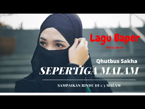 Download MP3 SEPERTIGA MALAM - QHUTBUS SAKHA (Official Music Video)