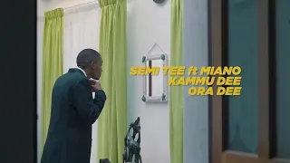 semi tee gabadiya ft miano kammu dee ora dee