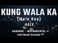KUNG WALA KA - MALE KEY - FULL BAND KARAOKE - INSTRUMENTAL - HALE
