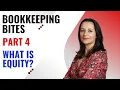 Bookkeeping Bites PART 4 What Is Equity Understanding Owner s Equity in Business