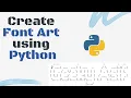 Create Font Art using Python ASCII Art Python Project