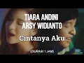 Download Lagu Tiara Andini ft. Arsy Widianto - Cintanya Aku (Durasi 1 Jam)