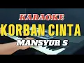 Download Lagu KARAOKE KORBAN CINTA MANSYUR S DANGDUT ORGEN TUNGGAL POPULER COVER @aguskey17 