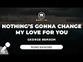 Download Lagu Nothing's Gonna Change My Love For You - George Benson (Piano Karaoke)